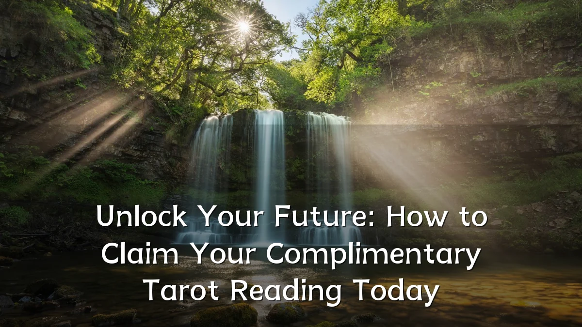 Unlock Your Future: How to Claim Your Complimentary Tarot Reading Today